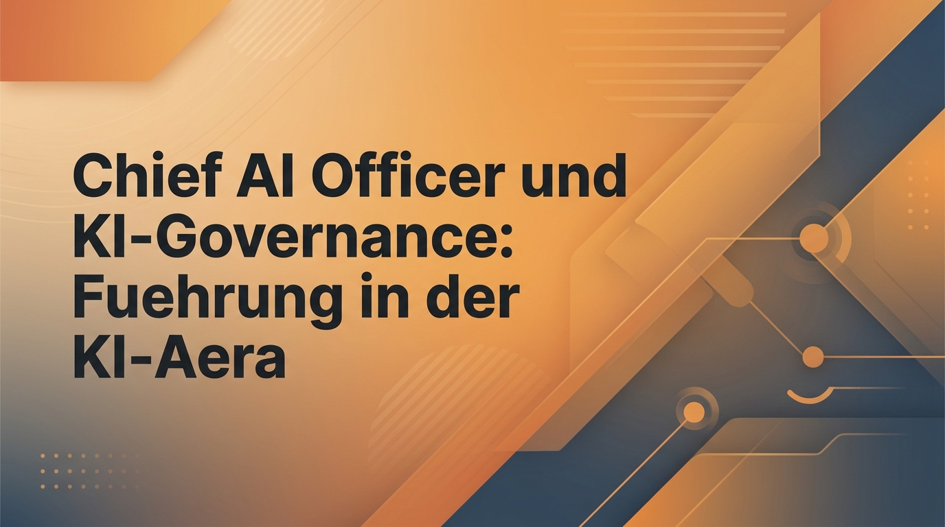Chief AI Officer und KI-Governance: Führung in der KI-Ära