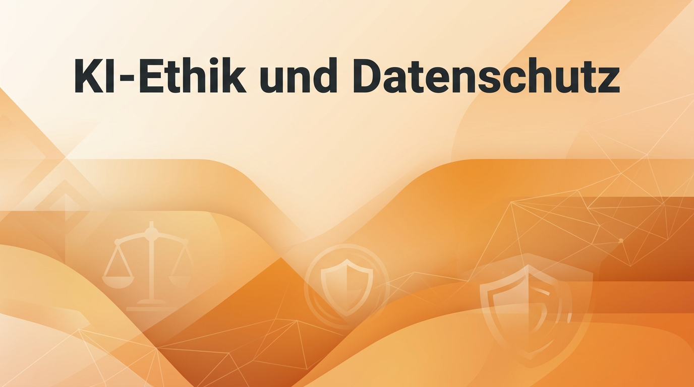 KI-Ethik und Datenschutz