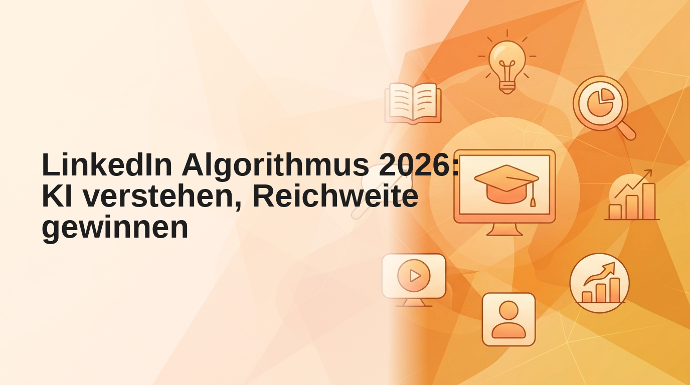 LinkedIn Algorithmus 2026: KI verstehen, Reichweite gewinnen
