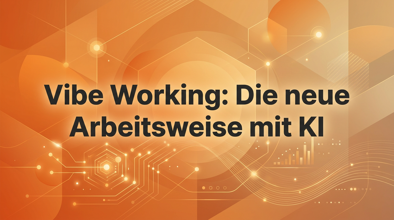 Vibe Working: Die neue Arbeitsweise mit KI